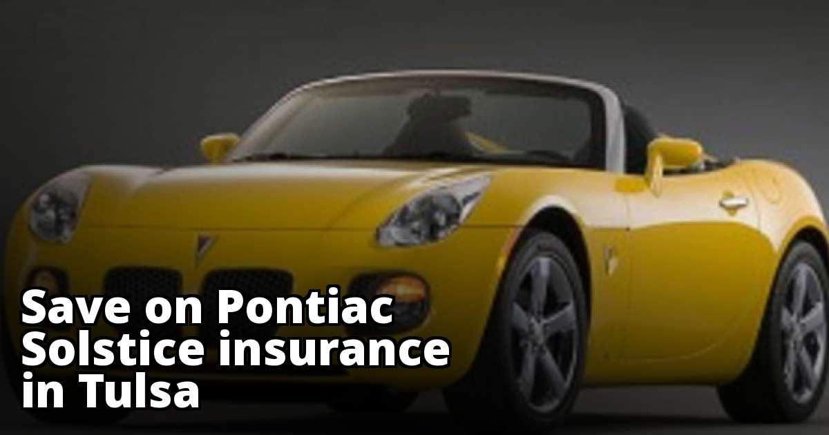 Cheap Quotes for Pontiac Solstice Insurance in Tulsa, OK